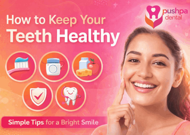 How to Keep Your Teeth Healthy (Complete Guide)